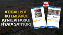 Kocaeli’de iki emlakçı aynı evi farklı fiyata satıyor!